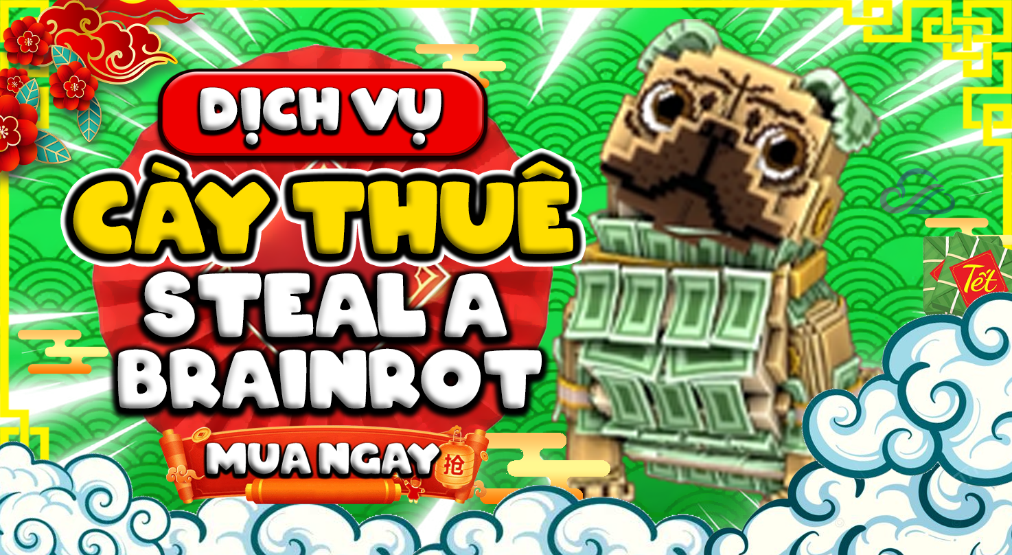 Cày Thuê Steal A Brainrot